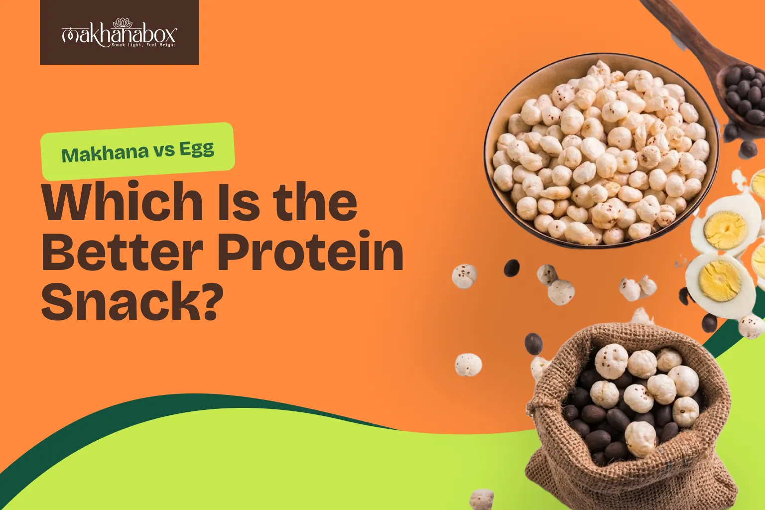 Makhana vs Egg: Which Is the Better Protein Snack?